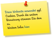 Diese Webseite verwendet ggf. Cockies. Durch die weitere Benutzung stimmen Sie dem zu.  Weitere Infos hier: