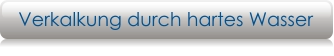 Verkalkung durch hartes Wasser