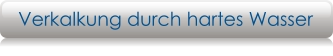 Verkalkung durch hartes Wasser